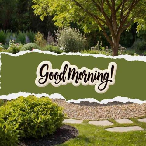 Good morning surrounded by a lush, green garden