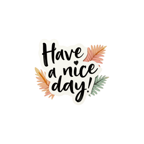 Have a nice day stickers
